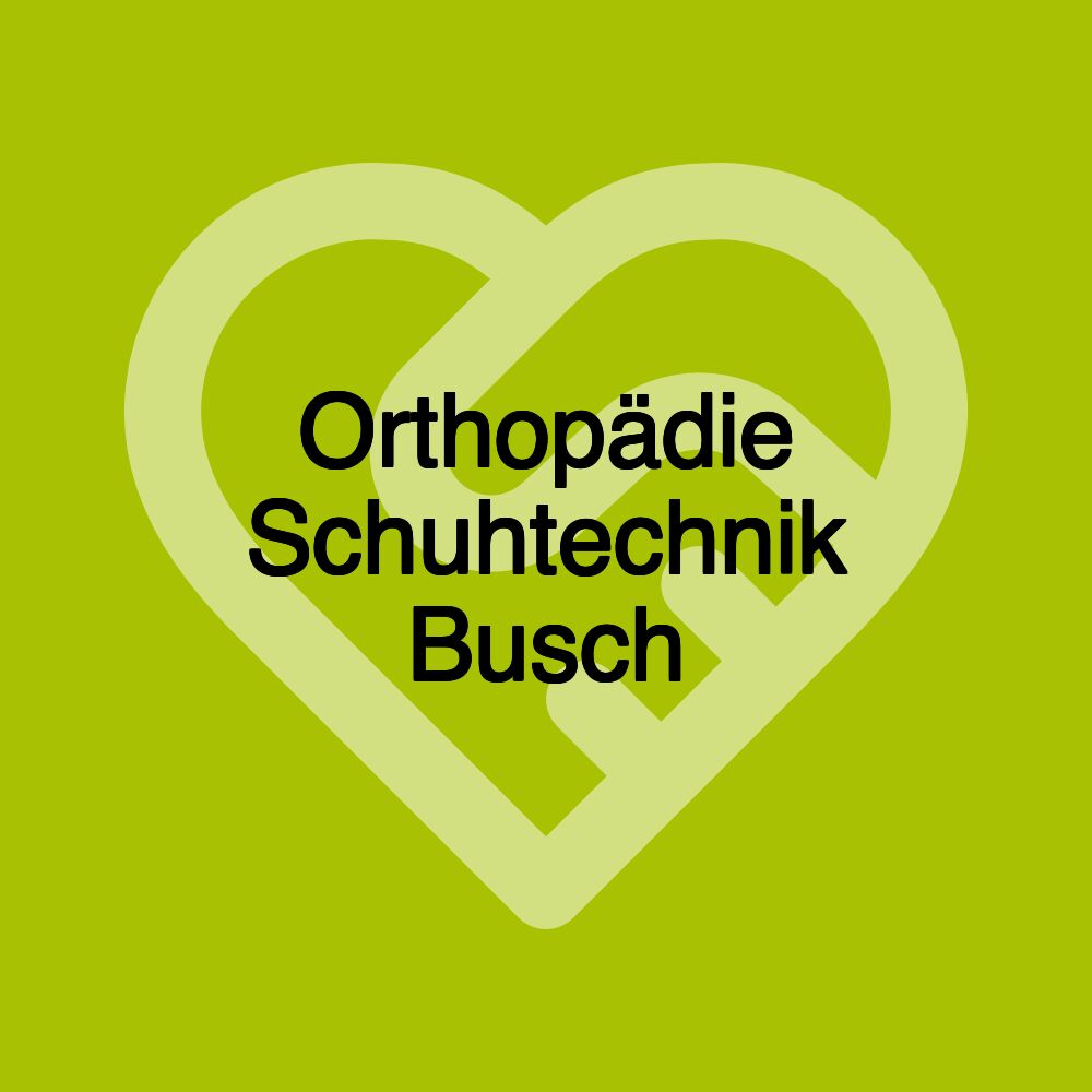 Orthopädie Schuhtechnik Busch