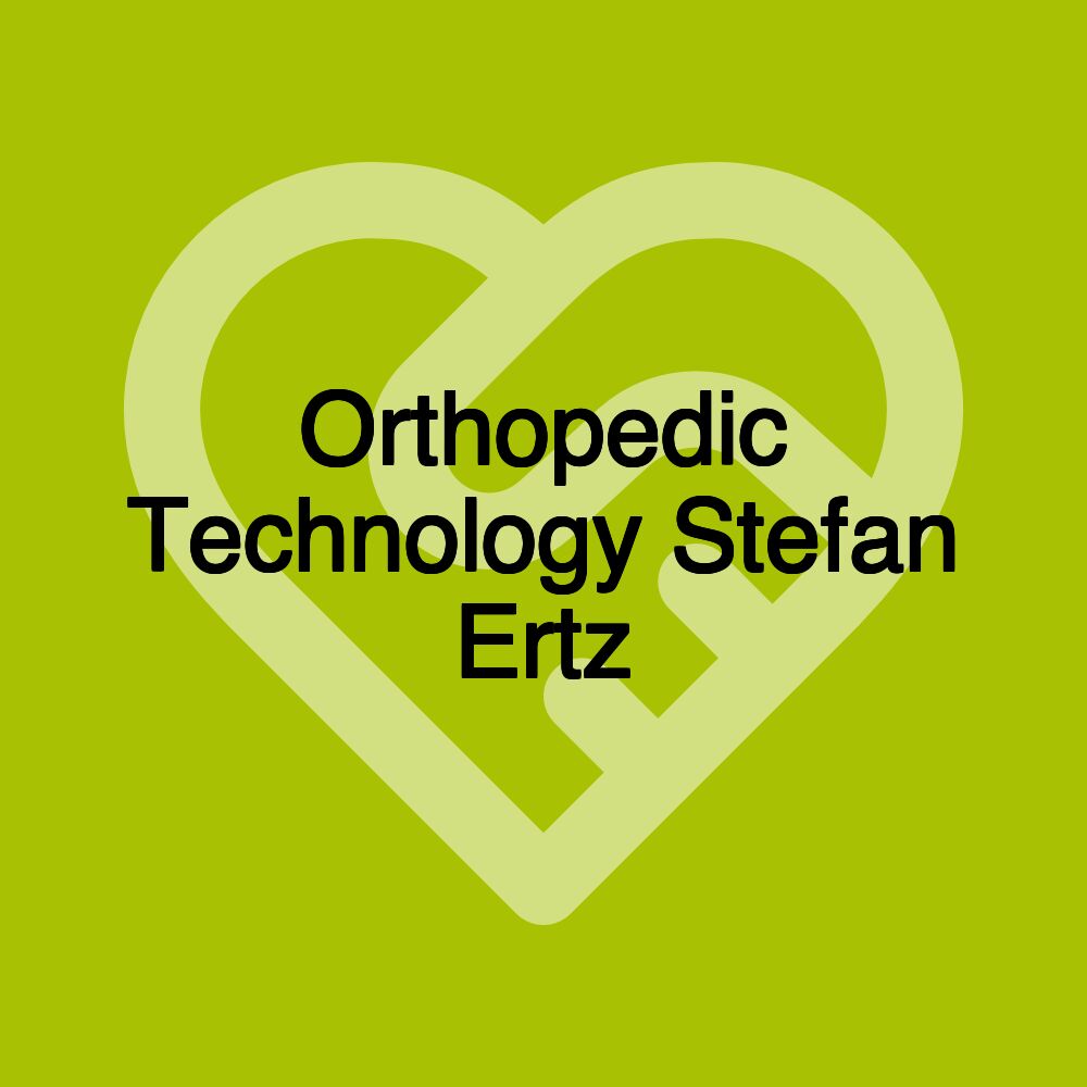 Orthopedic Technology Stefan Ertz