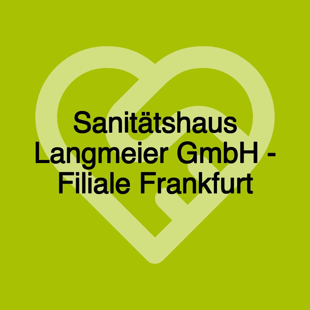 Sanitätshaus Langmeier GmbH - Filiale Frankfurt