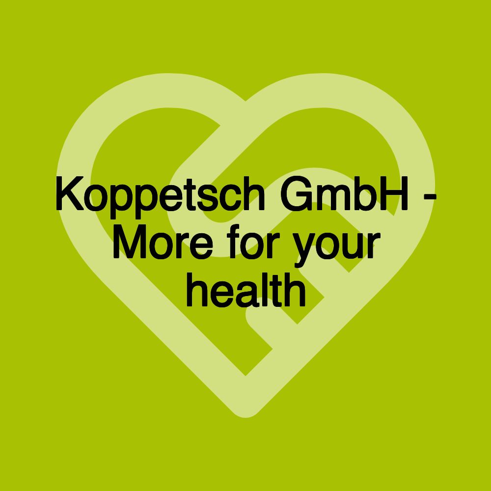 Koppetsch GmbH - More for your health