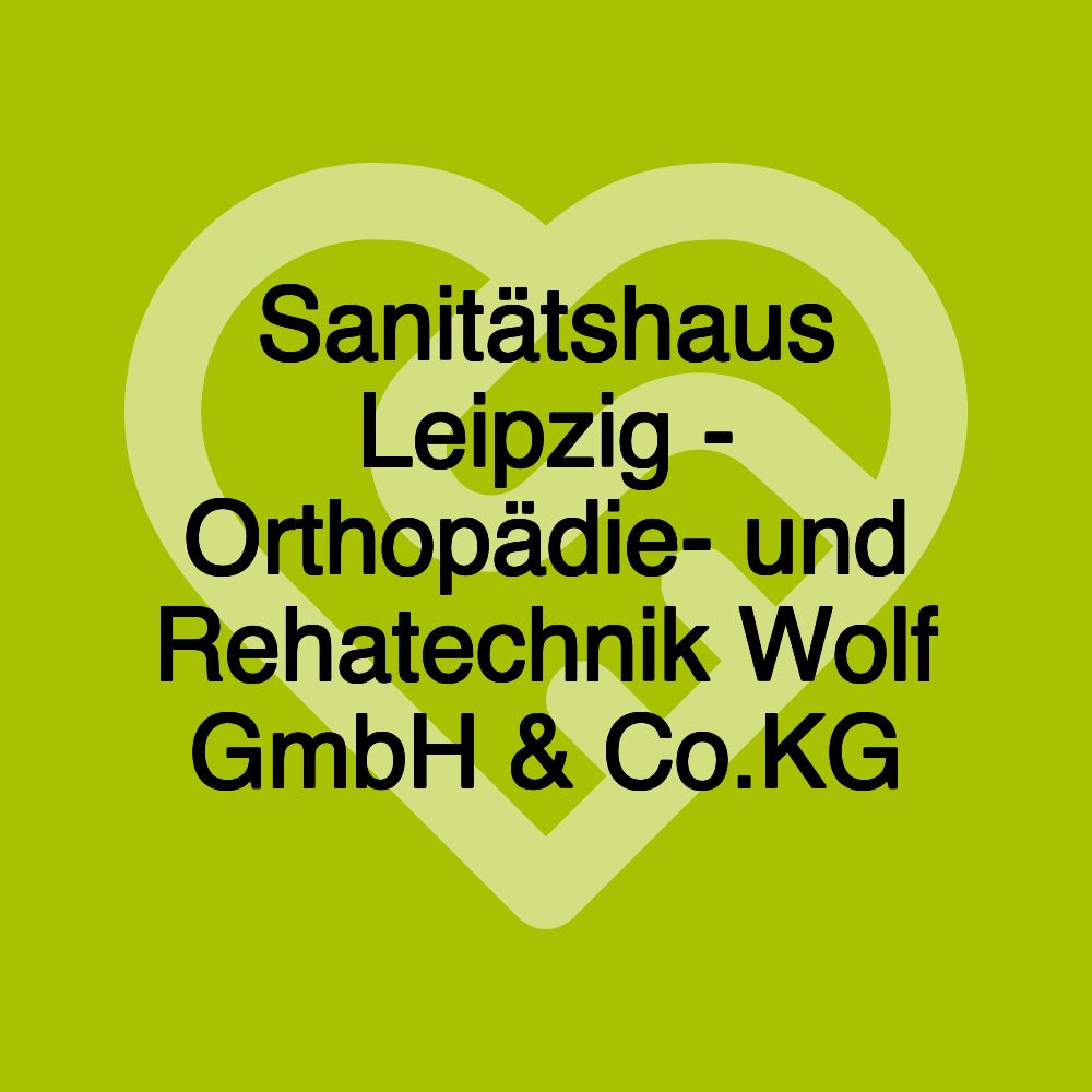 Sanitätshaus Leipzig - Orthopädie- und Rehatechnik Wolf GmbH & Co.KG