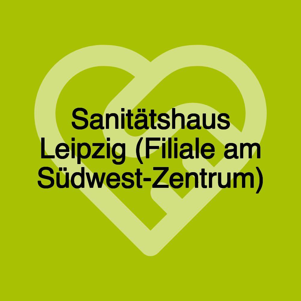 Sanitätshaus Leipzig (Filiale am Südwest-Zentrum)