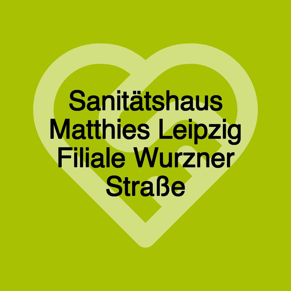 Sanitätshaus Matthies Leipzig Filiale Wurzner Straße