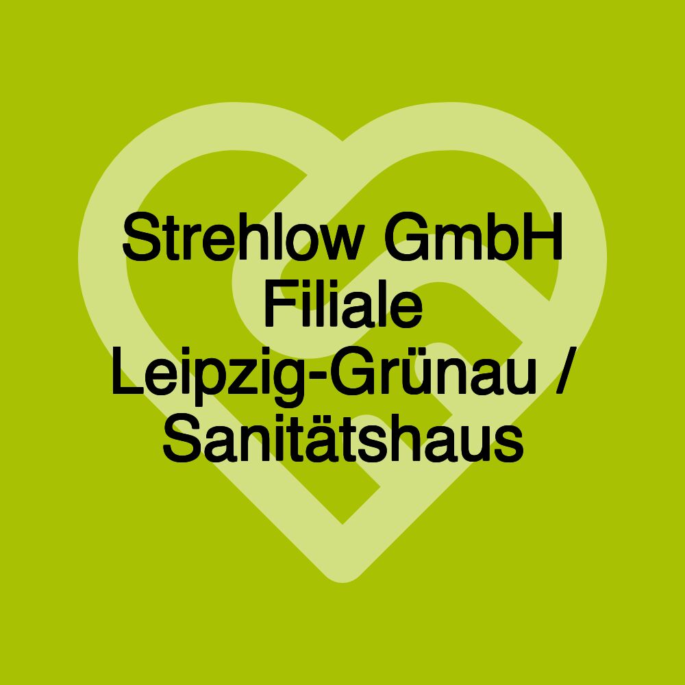 Strehlow GmbH Filiale Leipzig-Grünau / Sanitätshaus