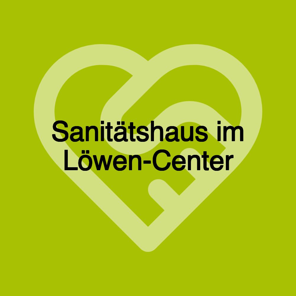 Sanitätshaus im Löwen-Center