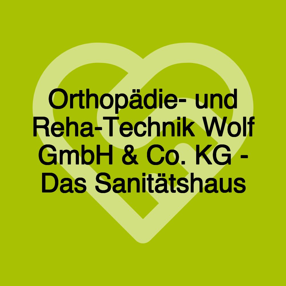 Orthopädie- und Reha-Technik Wolf GmbH & Co. KG - Das Sanitätshaus