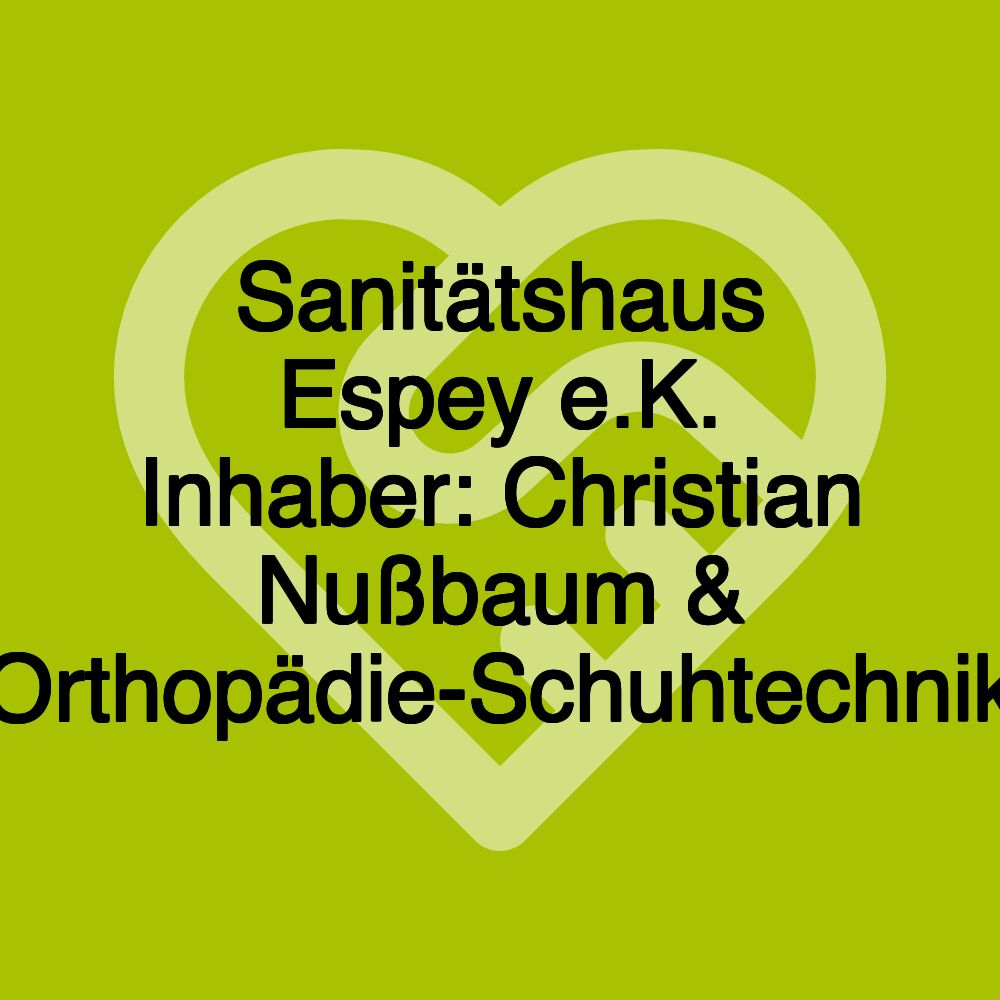 Sanitätshaus Espey e.K. Inhaber: Christian Nußbaum & Orthopädie-Schuhtechnik