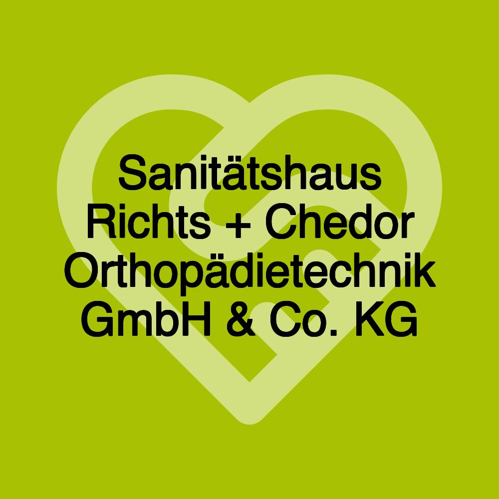 Sanitätshaus Richts + Chedor Orthopädietechnik GmbH & Co. KG