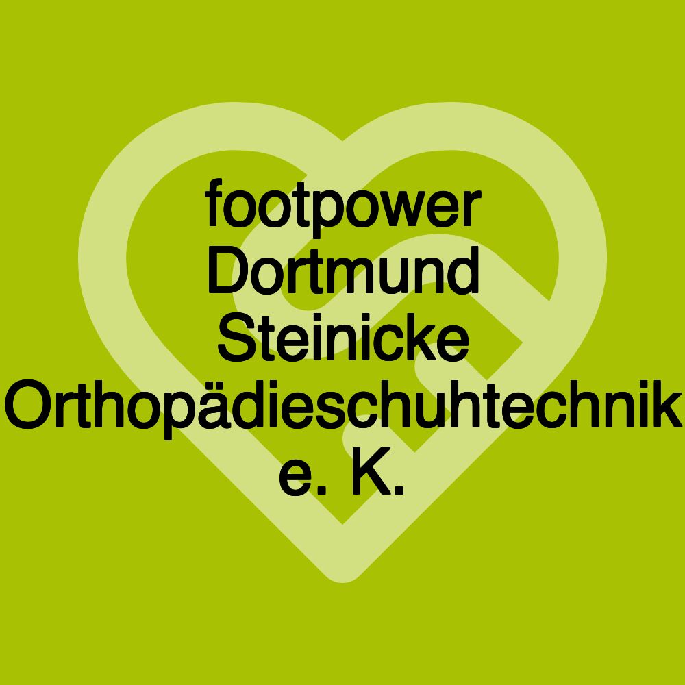 footpower Dortmund Steinicke Orthopädieschuhtechnik e. K.