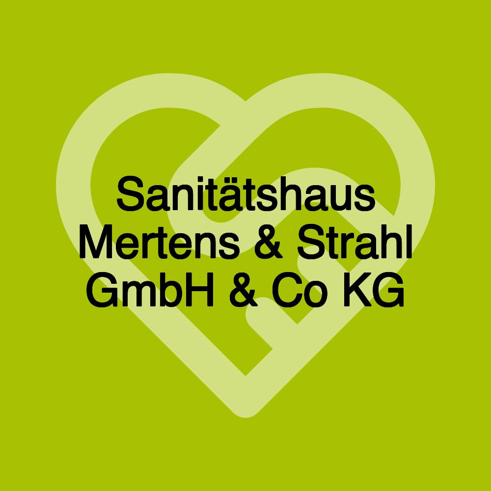 Sanitätshaus Mertens & Strahl GmbH & Co KG