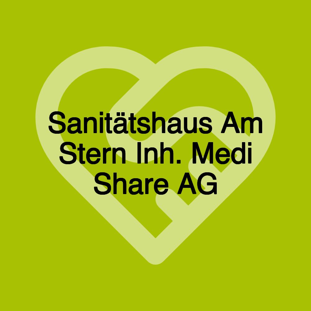 Sanitätshaus Am Stern Inh. Medi Share AG