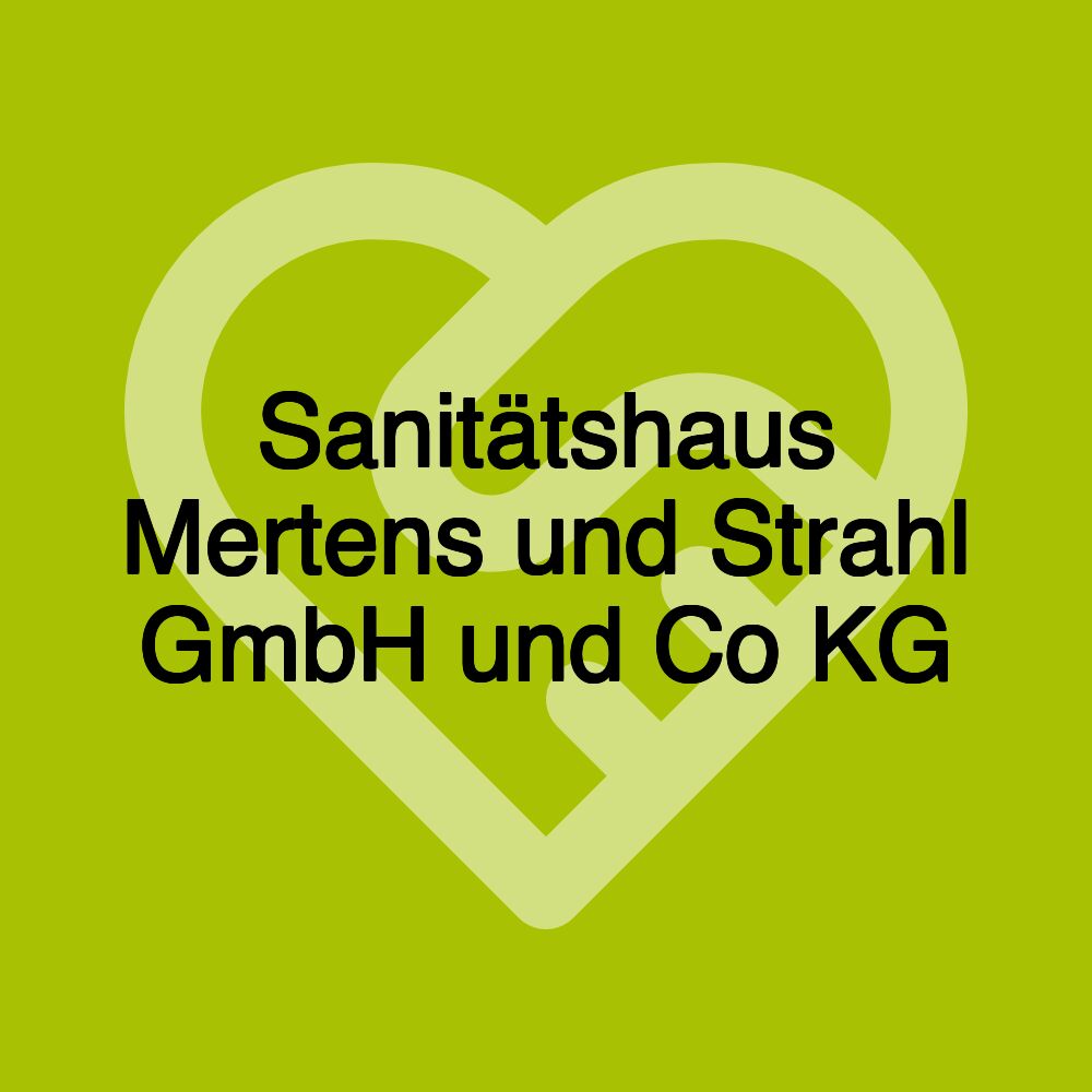 Sanitätshaus Mertens und Strahl GmbH und Co KG