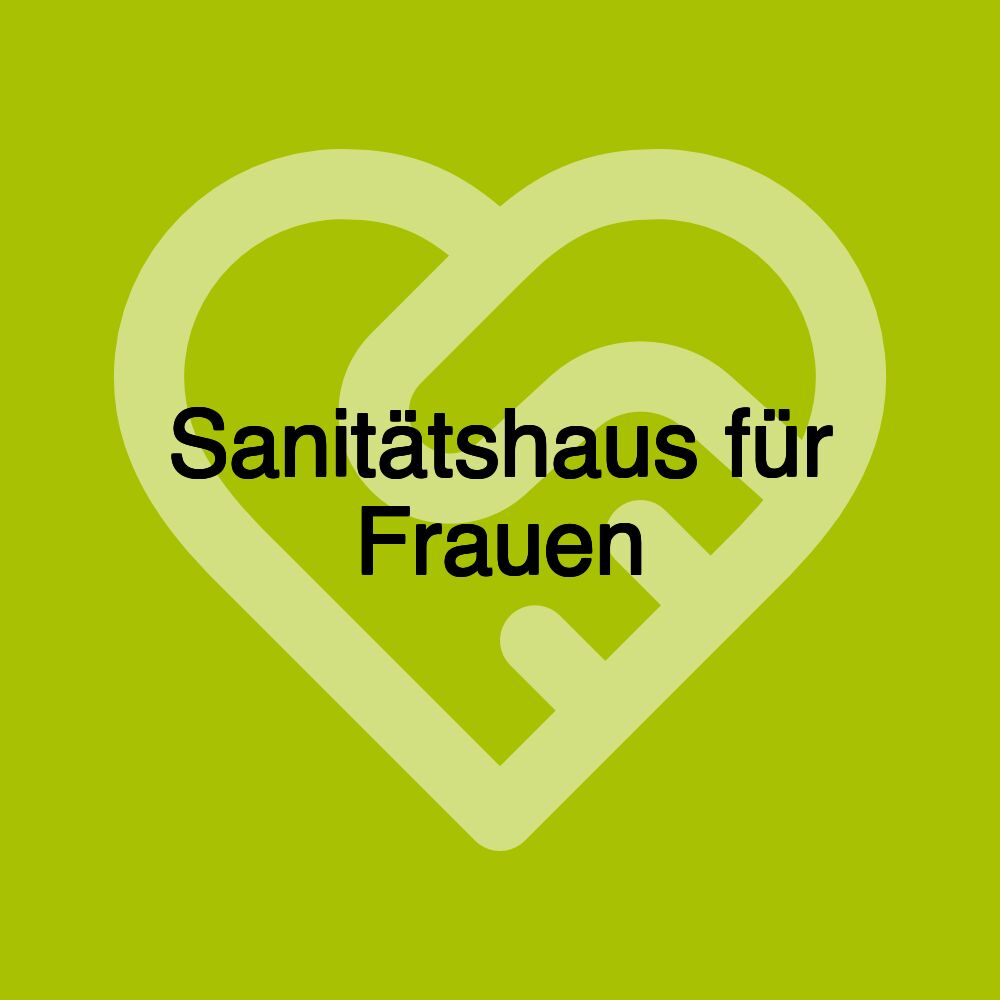 Sanitätshaus für Frauen