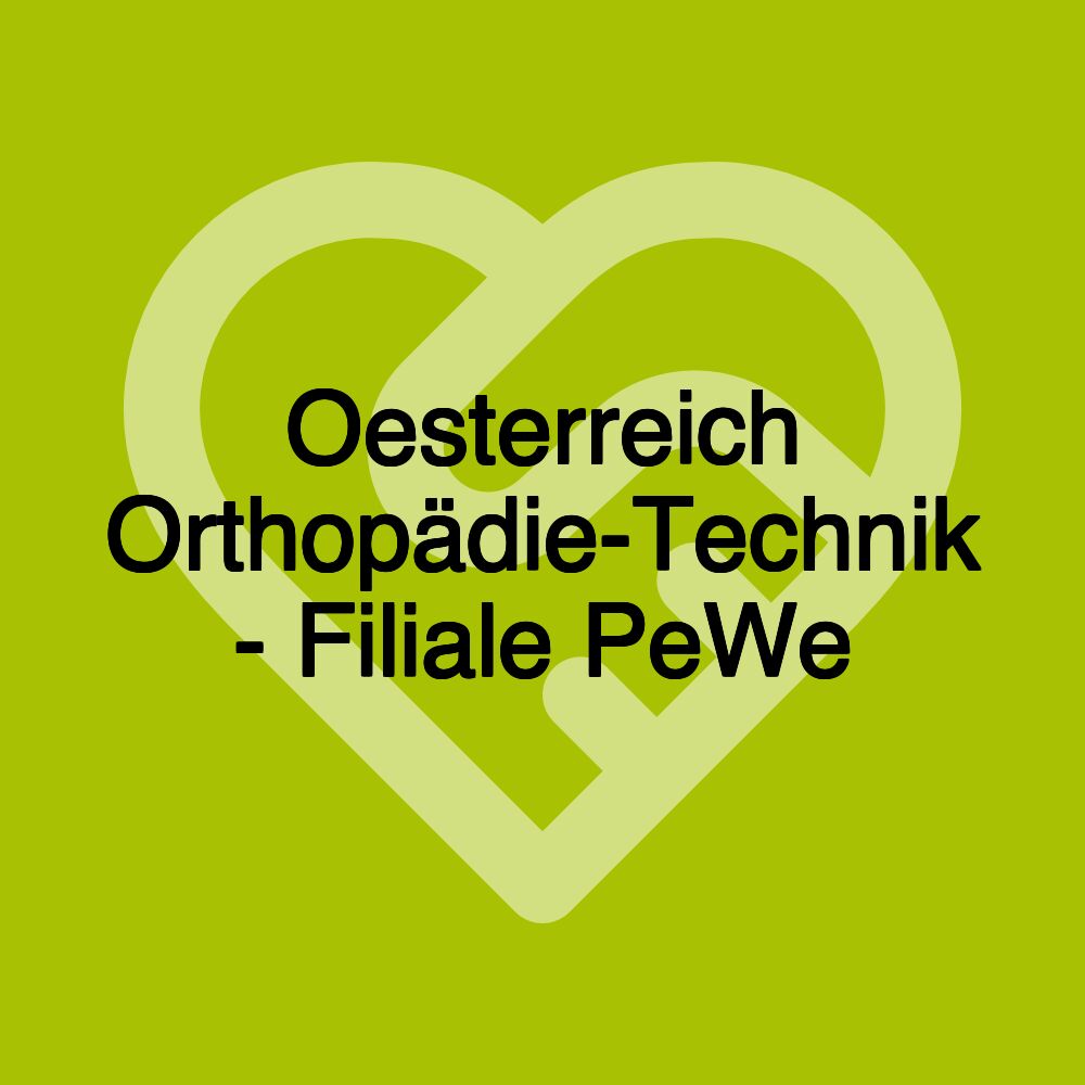 Oesterreich Orthopädie-Technik - Filiale PeWe