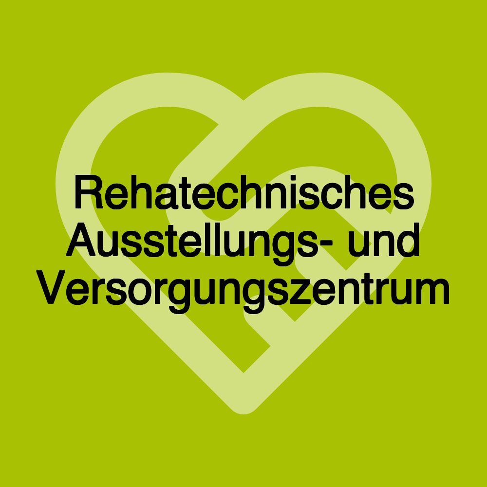 Rehatechnisches Ausstellungs- und Versorgungszentrum