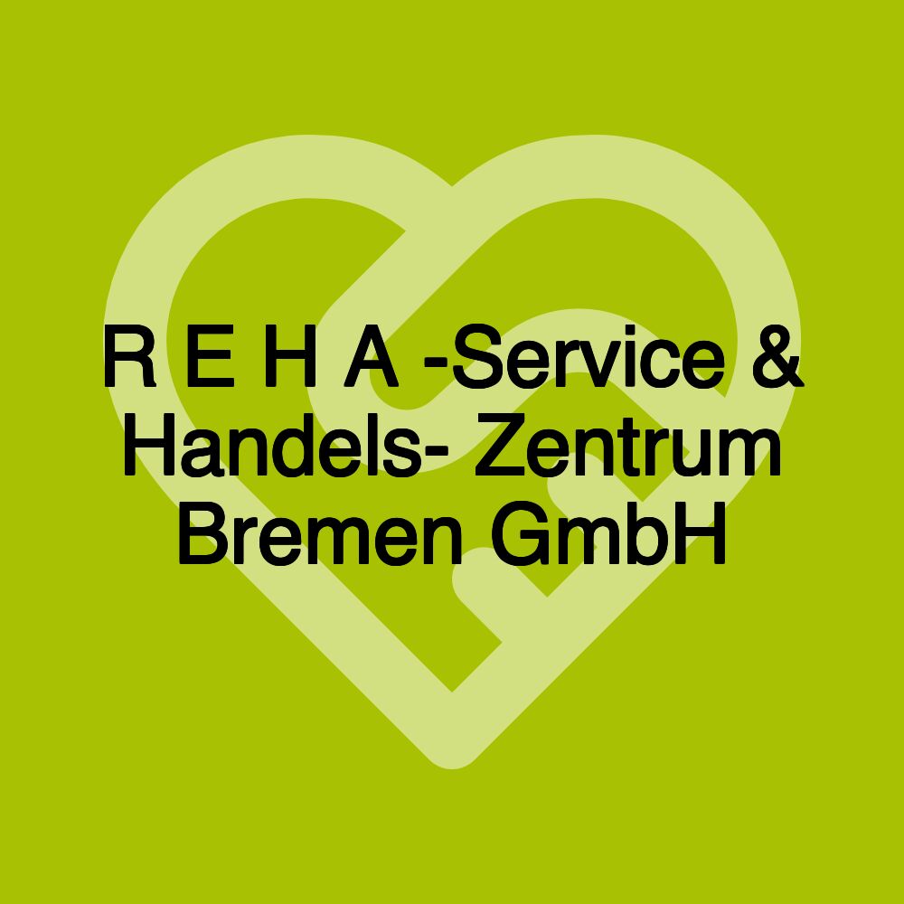 R E H A -Service & Handels- Zentrum Bremen GmbH