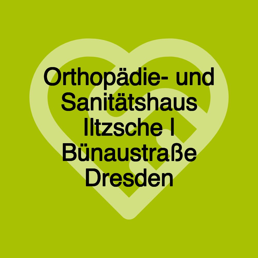 Orthopädie- und Sanitätshaus Iltzsche | Bünaustraße Dresden