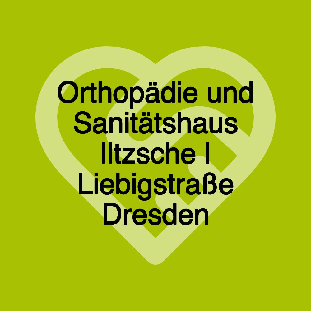 Orthopädie und Sanitätshaus Iltzsche | Liebigstraße Dresden