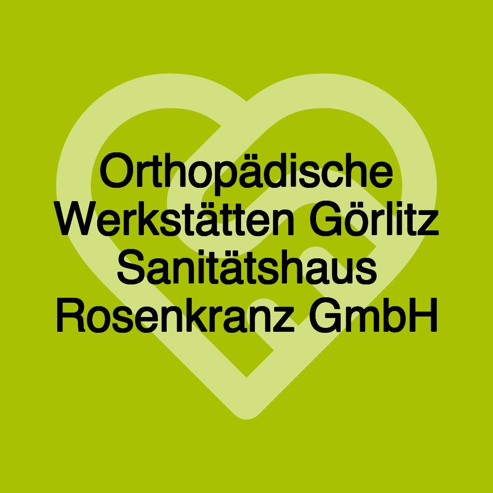 Orthopädische Werkstätten Görlitz Sanitätshaus Rosenkranz GmbH