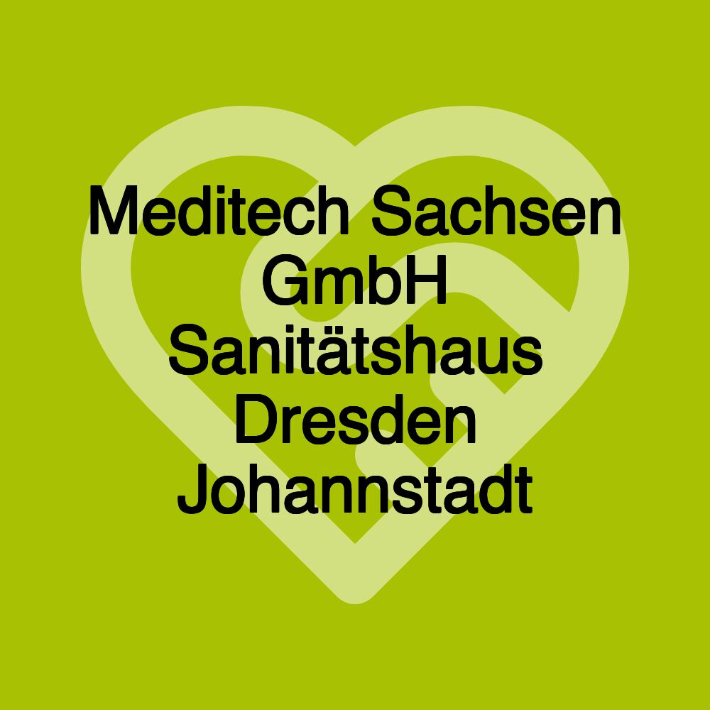 Meditech Sachsen GmbH Sanitätshaus Dresden Johannstadt