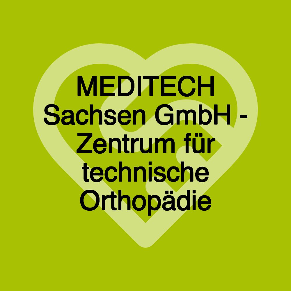 MEDITECH Sachsen GmbH - Zentrum für technische Orthopädie