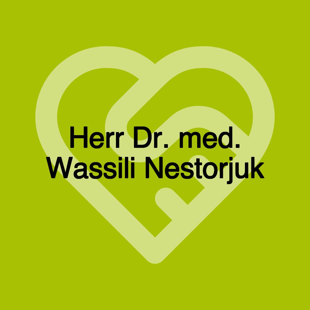 Herr Dr. med. Wassili Nestorjuk