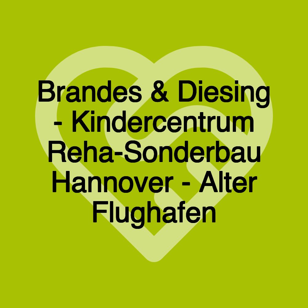 Brandes & Diesing - Kindercentrum Reha-Sonderbau Hannover - Alter Flughafen