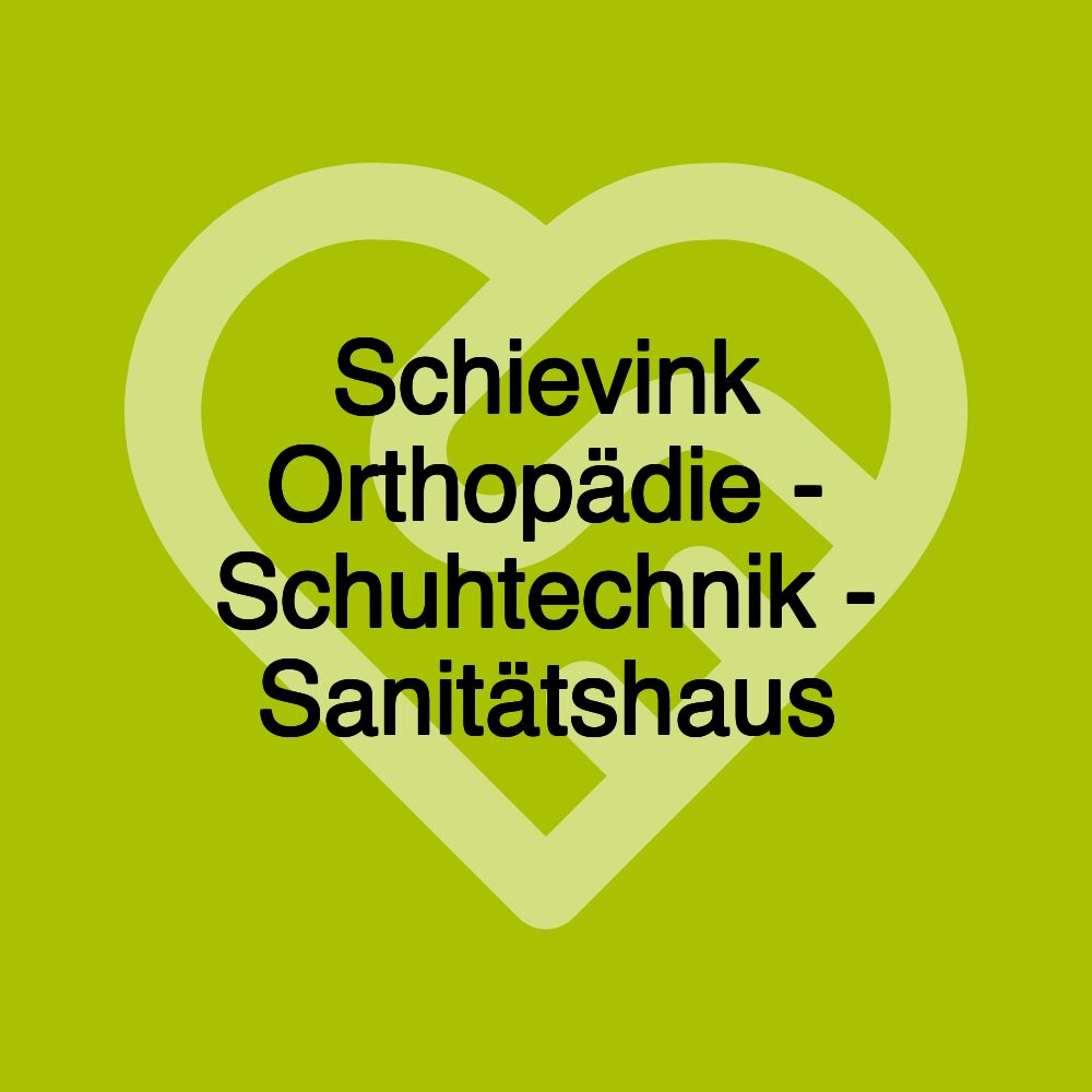 Schievink Orthopädie - Schuhtechnik - Sanitätshaus