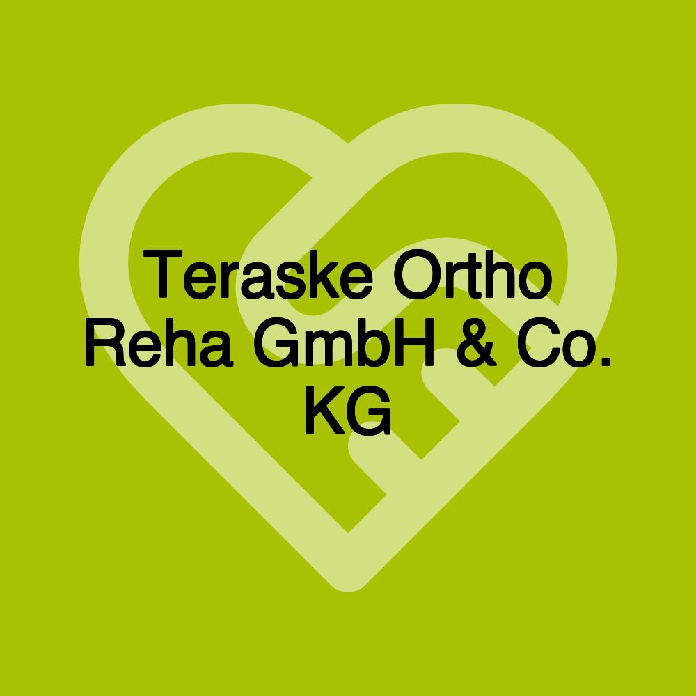 Teraske Ortho Reha GmbH & Co. KG