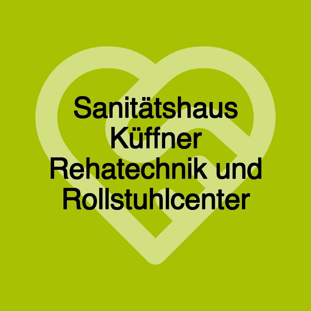 Sanitätshaus Küffner Rehatechnik und Rollstuhlcenter