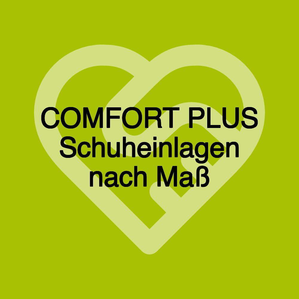 COMFORT PLUS Schuheinlagen nach Maß