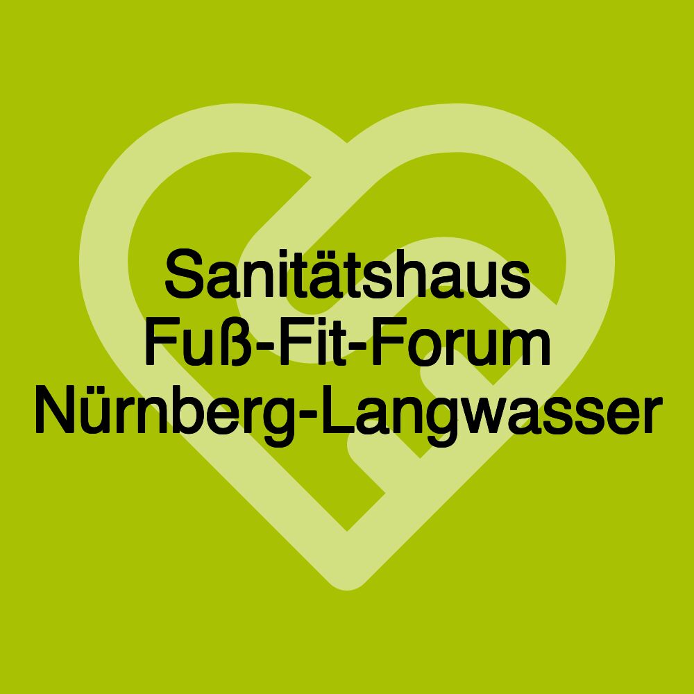 Sanitätshaus Fuß-Fit-Forum Nürnberg-Langwasser