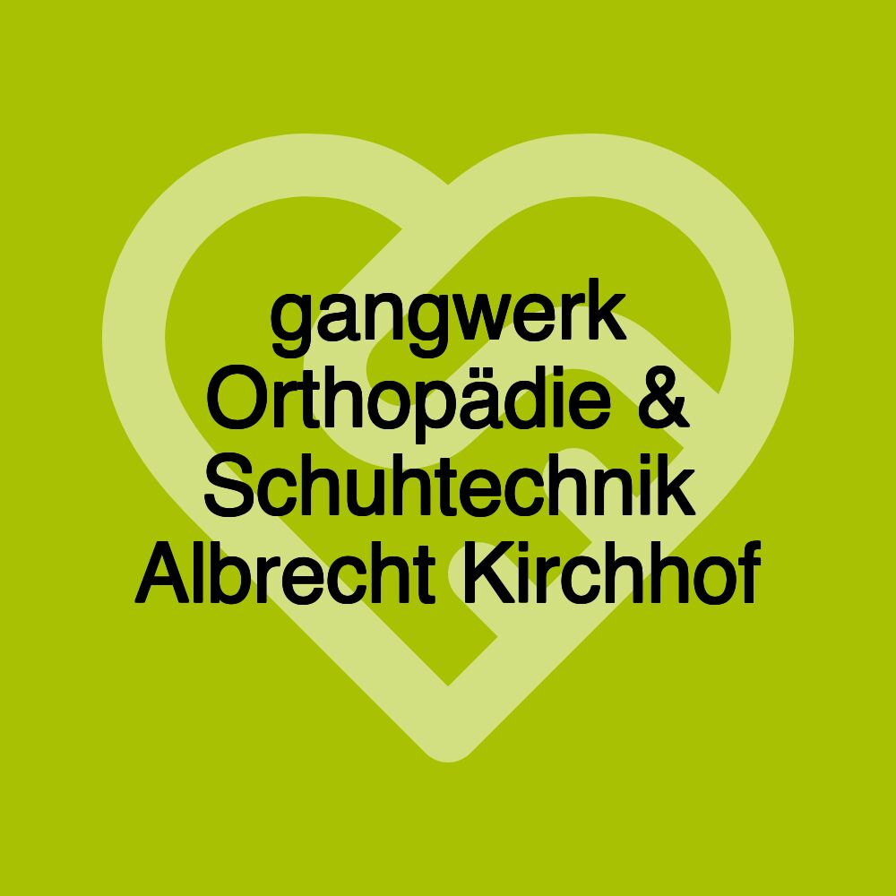 gangwerk Orthopädie & Schuhtechnik Albrecht Kirchhof