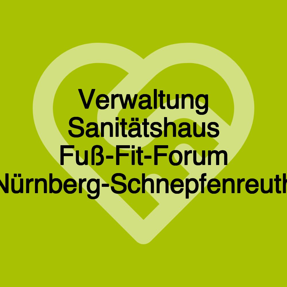 Verwaltung Sanitätshaus Fuß-Fit-Forum Nürnberg-Schnepfenreuth