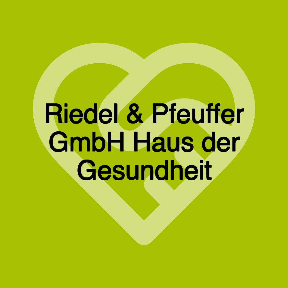 Riedel & Pfeuffer GmbH Haus der Gesundheit