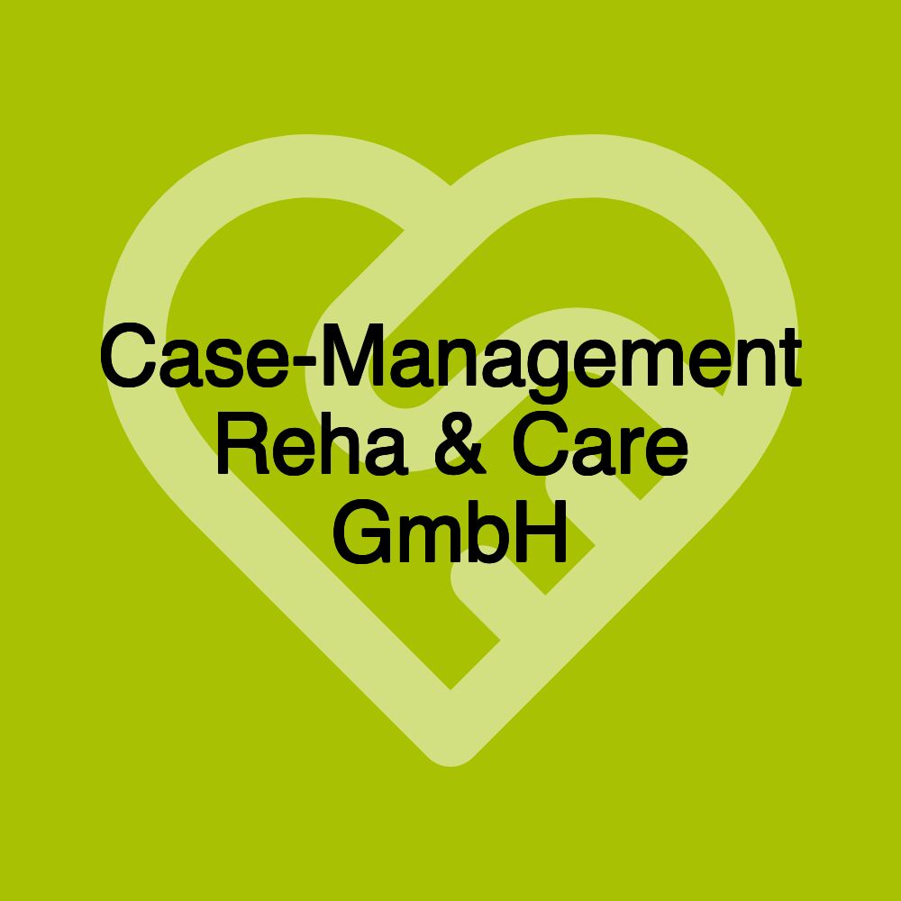 Case-Management Reha & Care GmbH