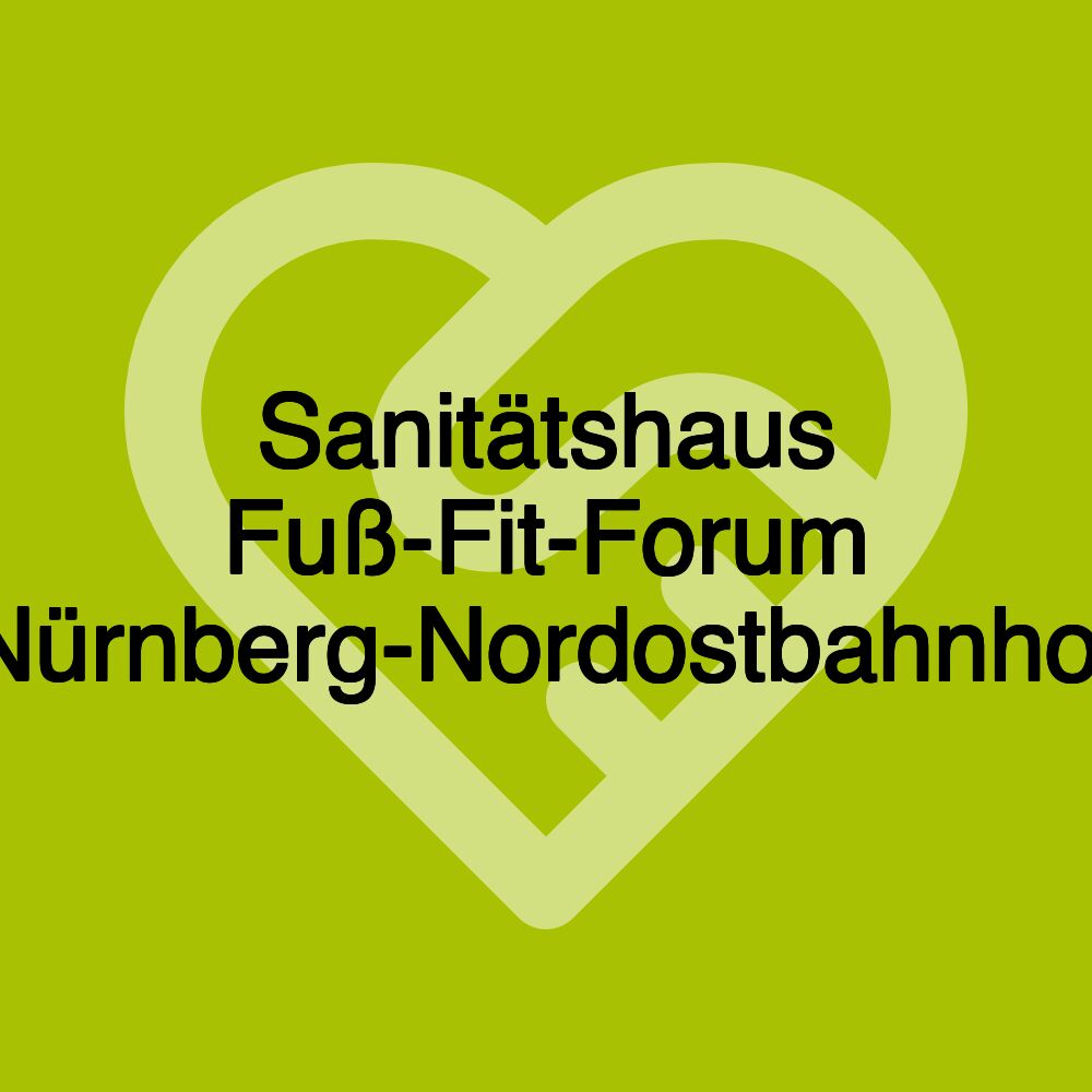 Sanitätshaus Fuß-Fit-Forum Nürnberg-Nordostbahnhof