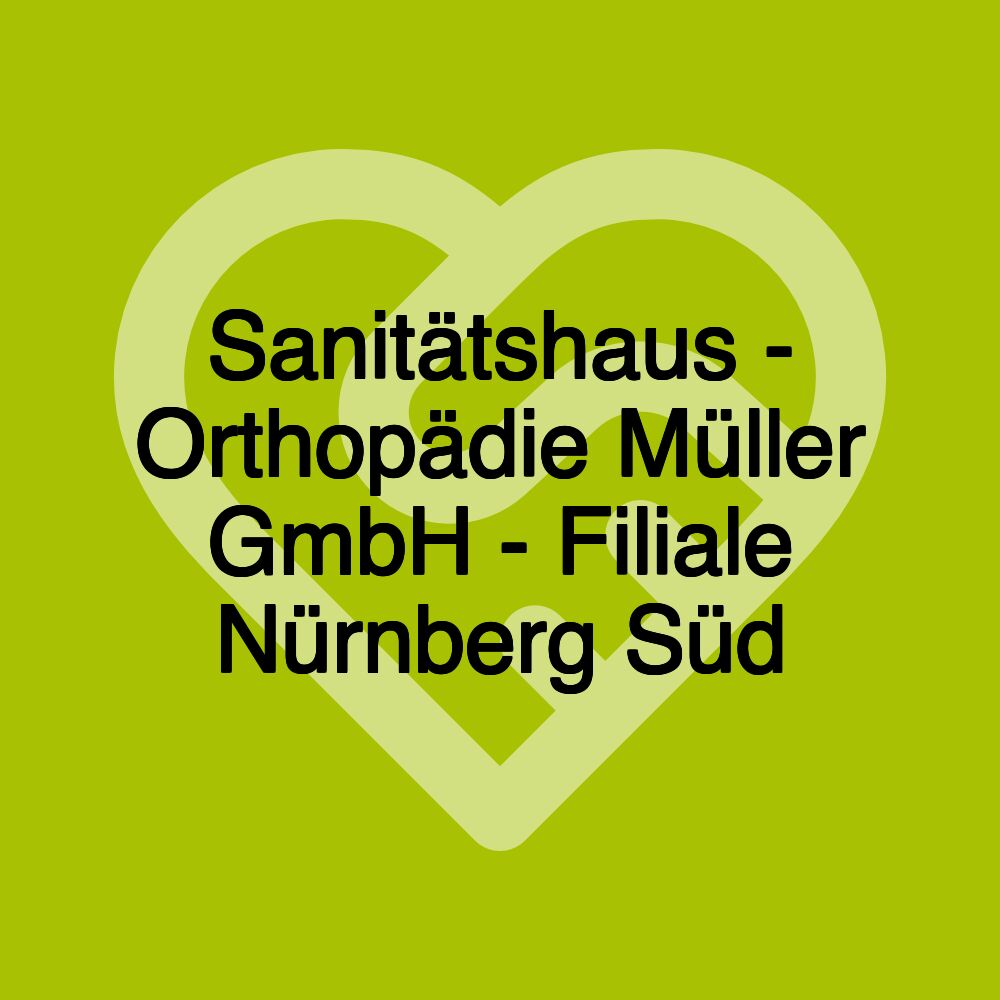 Sanitätshaus - Orthopädie Müller GmbH - Filiale Nürnberg Süd