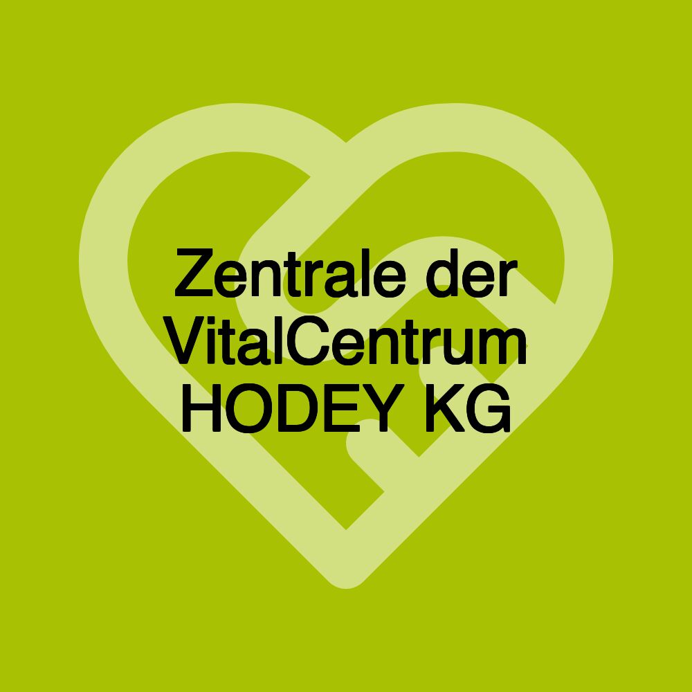 Zentrale der VitalCentrum HODEY KG