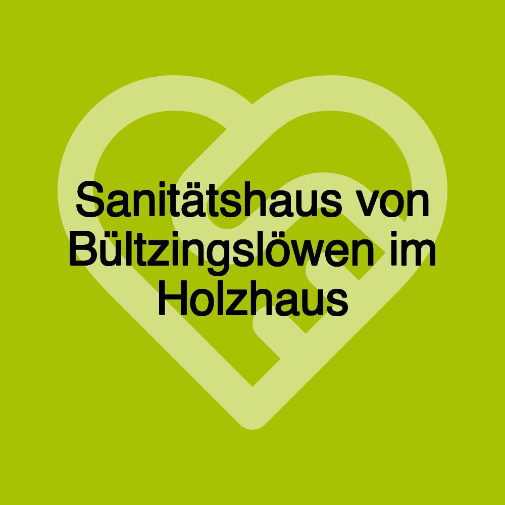 Sanitätshaus von Bültzingslöwen im Holzhaus