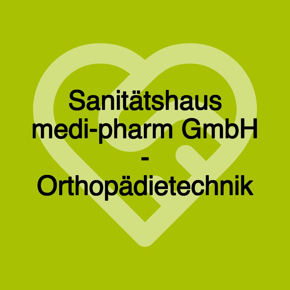 Sanitätshaus medi-pharm GmbH - Orthopädietechnik