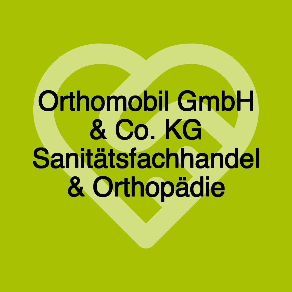 Orthomobil GmbH & Co. KG Sanitätsfachhandel & Orthopädie