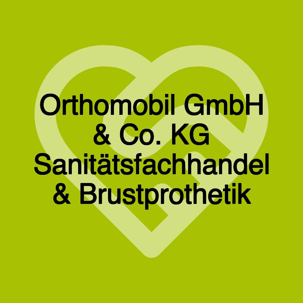 Orthomobil GmbH & Co. KG Sanitätsfachhandel & Brustprothetik