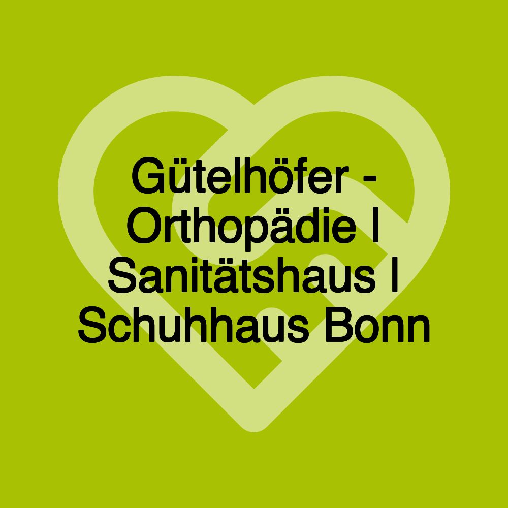 Gütelhöfer - Orthopädie | Sanitätshaus | Schuhhaus Bonn