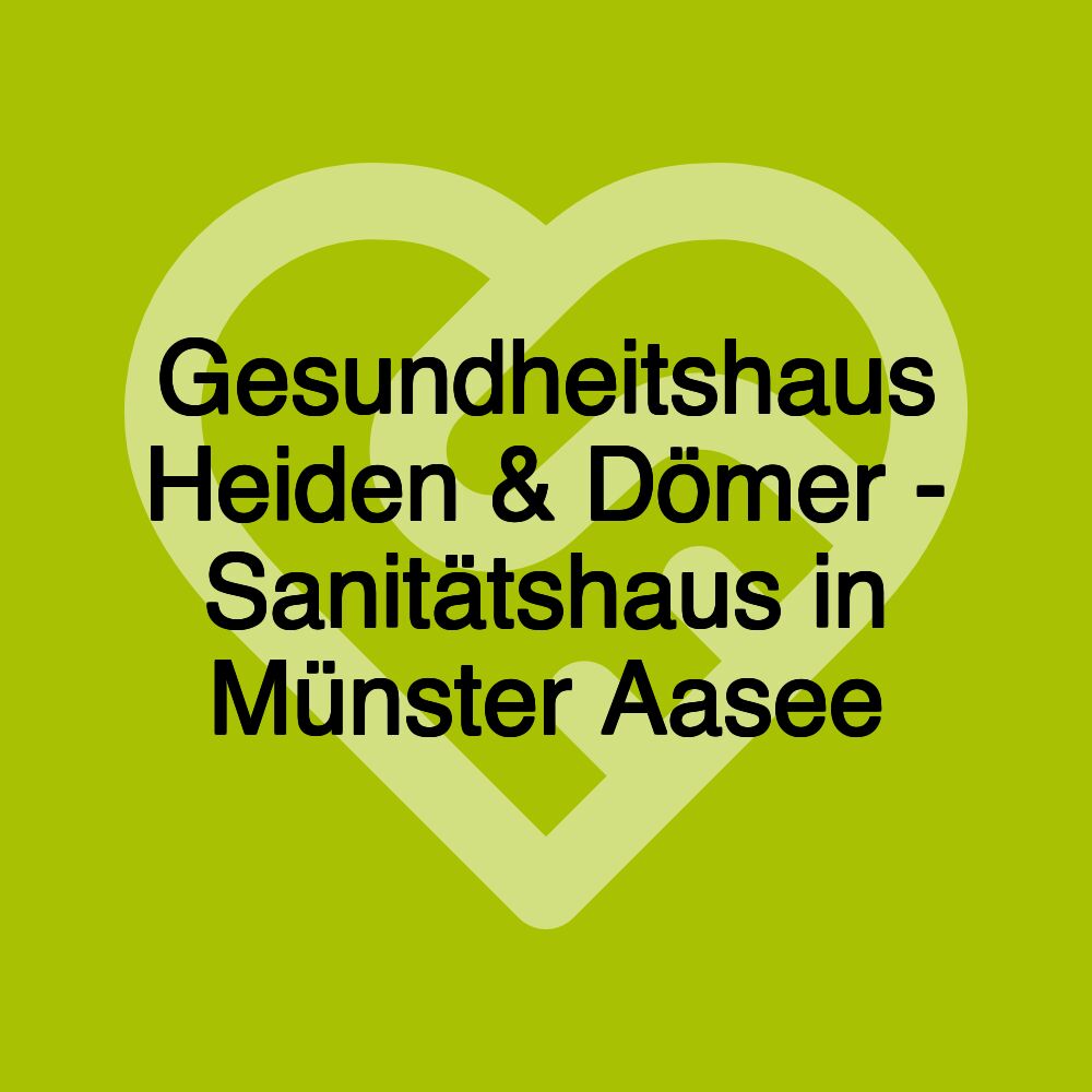 Gesundheitshaus Heiden & Dömer - Sanitätshaus in Münster Aasee