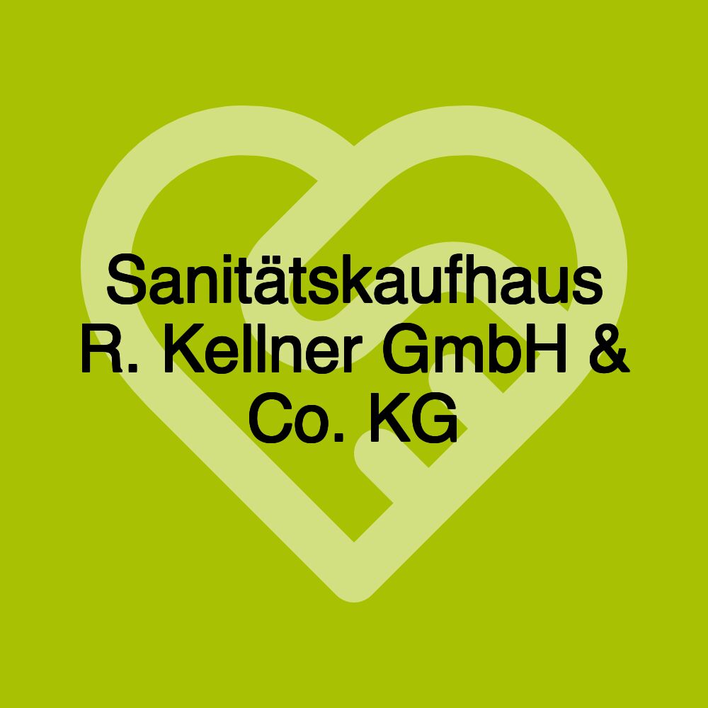 Sanitätskaufhaus R. Kellner GmbH & Co. KG