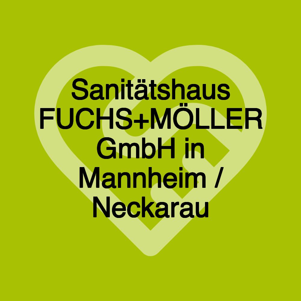 Sanitätshaus FUCHS+MÖLLER GmbH in Mannheim / Neckarau