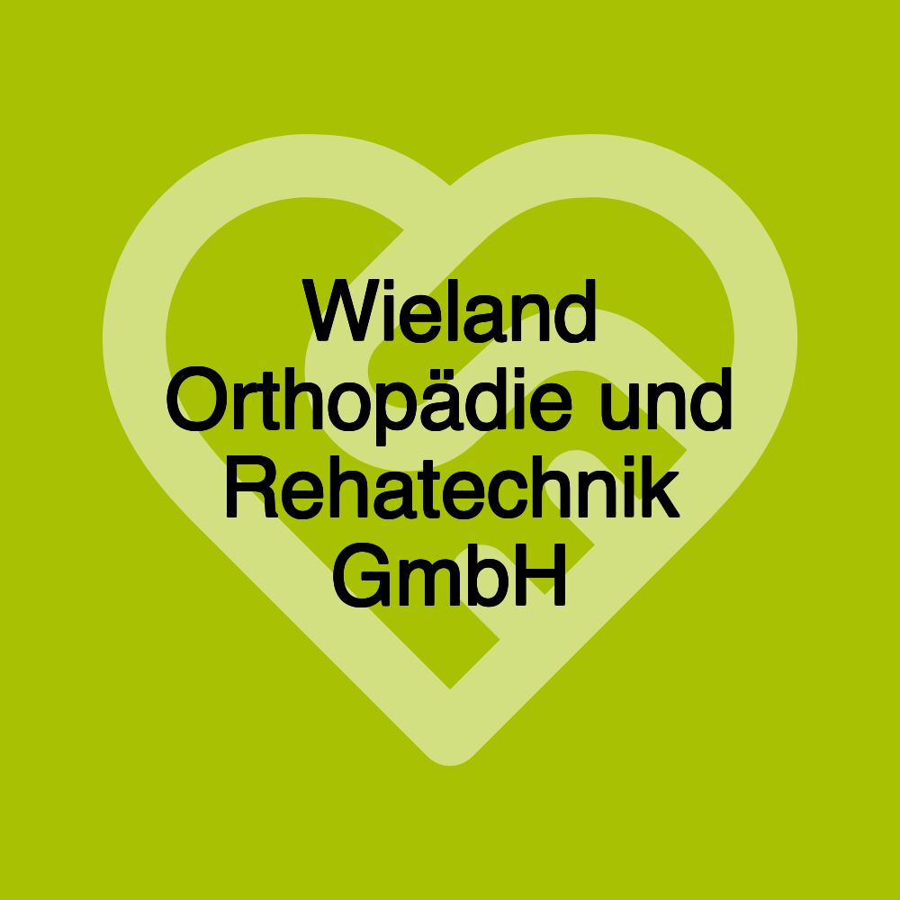 Wieland Orthopädie und Rehatechnik GmbH