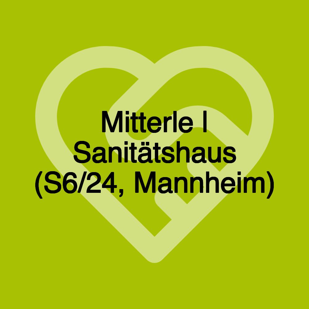 Mitterle | Sanitätshaus (S6/24, Mannheim)