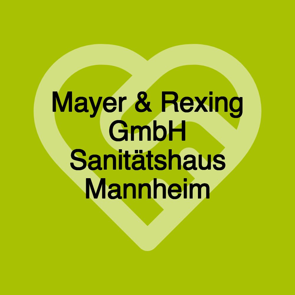 Mayer & Rexing GmbH Sanitätshaus Mannheim